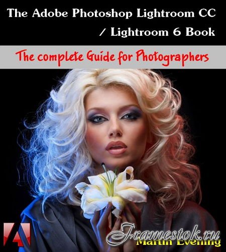  The Adobe Photoshop Lightroom CC / Lightroom 6 Book