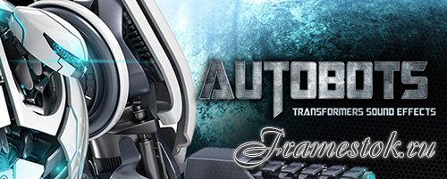   - Autobots - Transformers Sound Effects