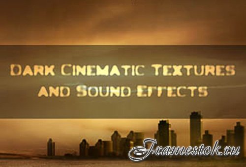   - Dark Cinematic Textures & Sound Effect